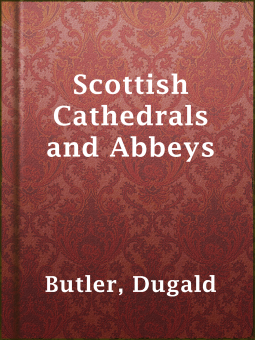 Title details for Scottish Cathedrals and Abbeys by Dugald Butler - Available